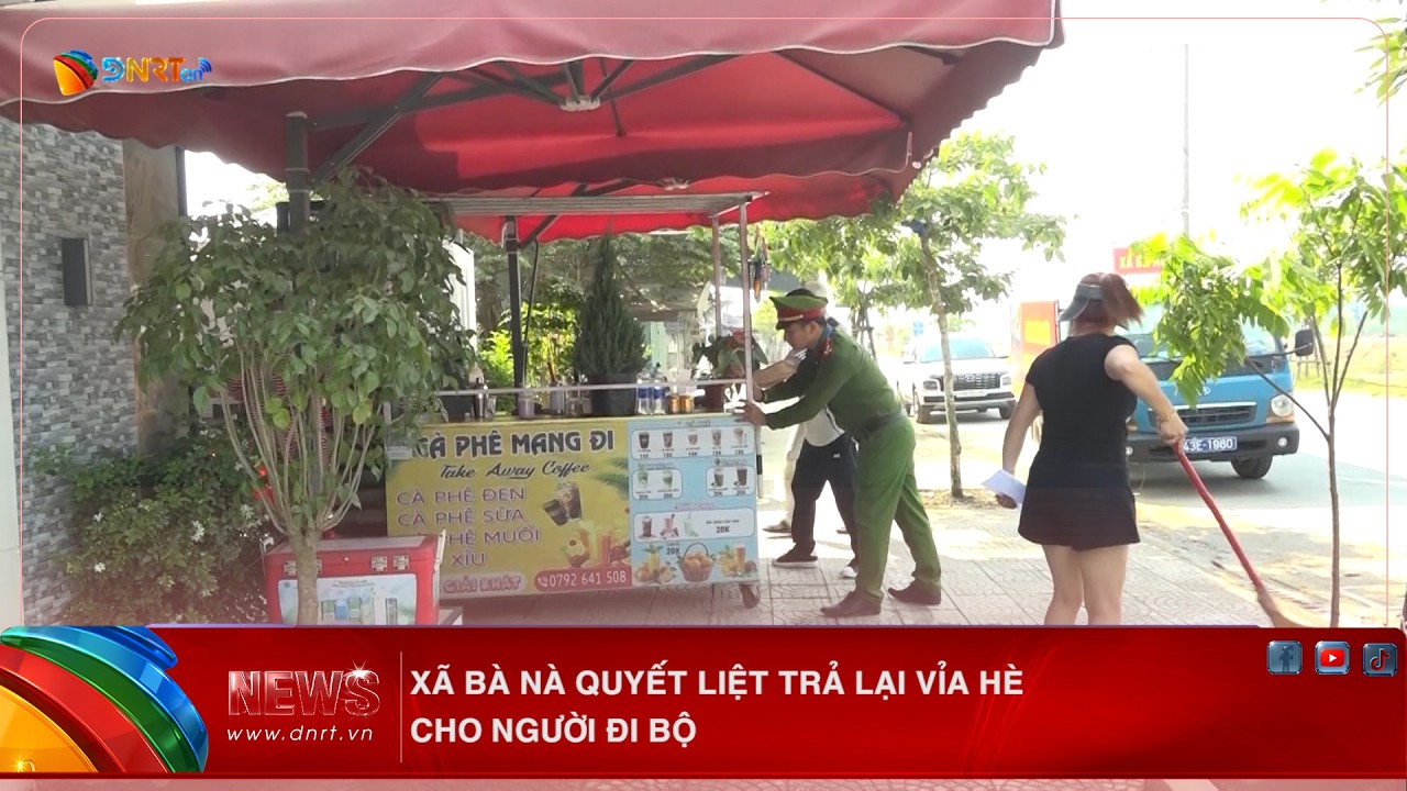 XÃ BÀ NÀ QUYẾT LIỆT TRẢ LẠI VỈA HÈ CHO NGƯỜI ĐI BỘ
