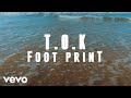 T.O.K. - Foot Print (Visualizer)
