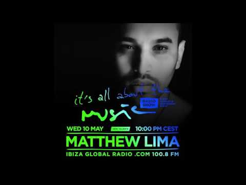 Matthew Lima - It's All About The Music @ Ibiza Global Radio 10-05-17