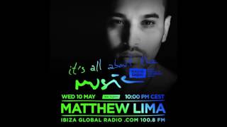 Matthew Lima - It's All About The Music @ Ibiza Global Radio 10-05-17