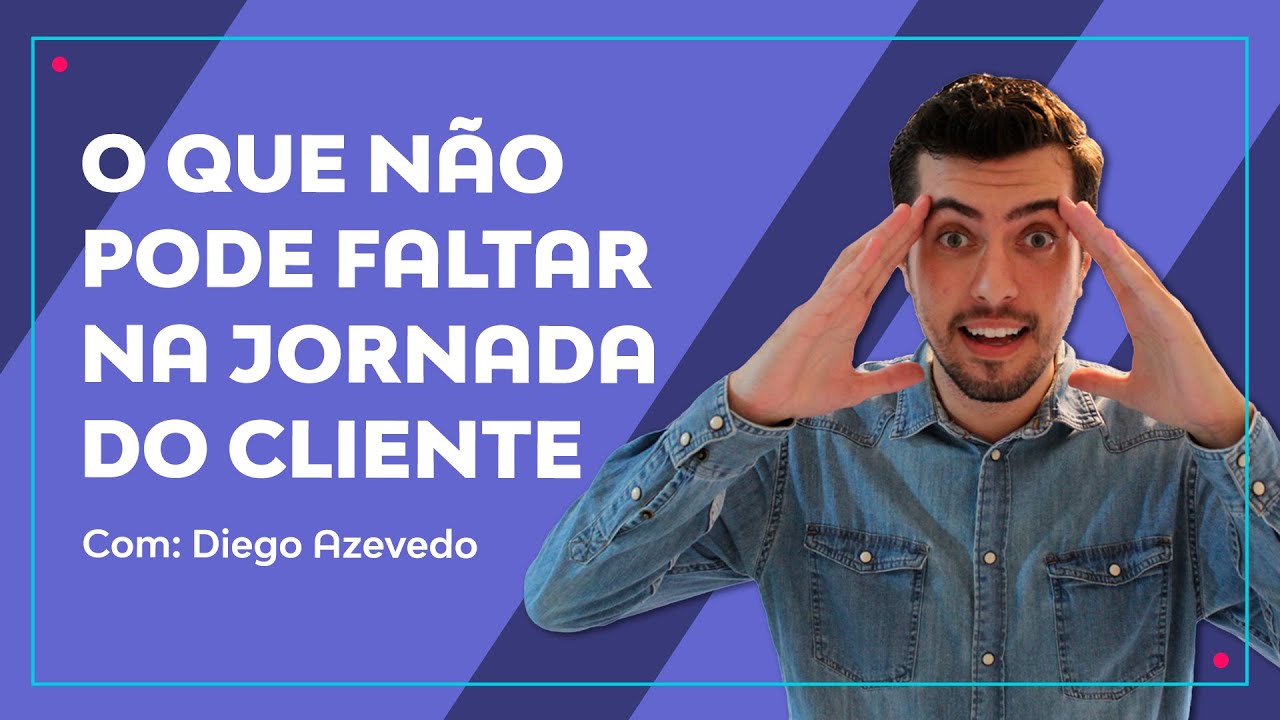O que não pode faltar na jornada do seu cliente