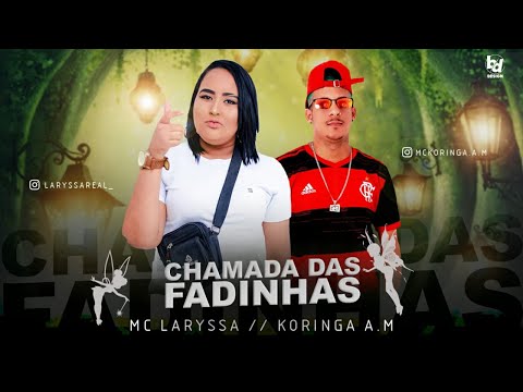 MC KORINGA A.M E MC LARYSSA REAL - CHAMADA DAS FADINHAS