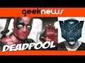 GEEK NEWS | Wolverine 3 | Deadpool ...