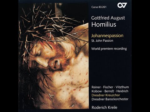 Gottfried August Homilius (1714-1785) - Johannes Passion (Roderich Kreile)