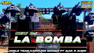 Download lagu DJ LA BOMBA TERBARU FULL BASS ‼️JINGLE TEAM KAMPUNG IDAMAN FT ALVA R AUDIO BY AKBAR DZ mp3