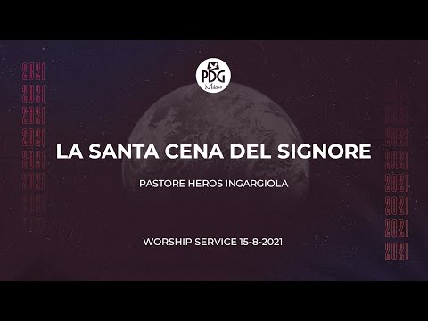 Worship Service 15.08.21 | La Santa cena del Signore | Past. Heros Ingargiola