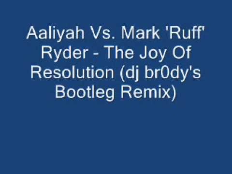 Aaliyah Vs. Mark 'Ruff' Ryder - The Joy Of Resolution (DJ br0dy's Bootleg Remix)