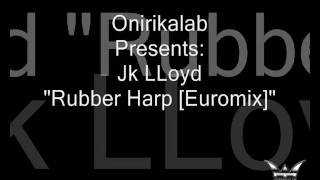 JK LLoyd - Rubber Harp [Euromix] (from H.o.D. History of Dream)