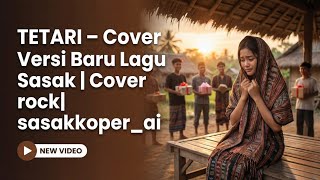Download lagu TETARI – Cover Versi Baru Lagu Sasak | Cover rock| sasakkoper_ai mp3