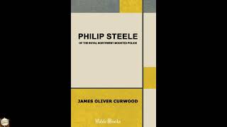 Philip Steele of the Royal Northwest Mounted Police