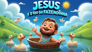 Jesus e o Rio da Fazendinha | Música Gospel Infantil