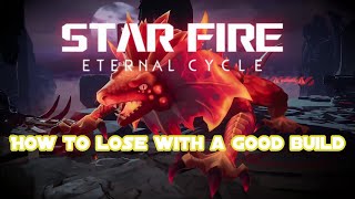 How to lose with a good build | Star Fire Eternal Cycle (new roguelike)