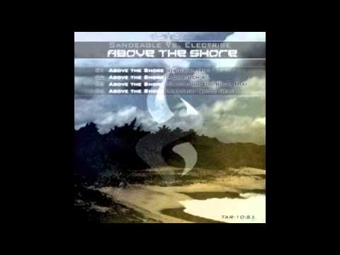 Sandeagle Vs Electribe - Above The Shore (Sayphonik Big Room Mix)