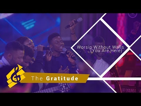 Worship Without Walls With The Gratitude (You Are Here and we know It!)