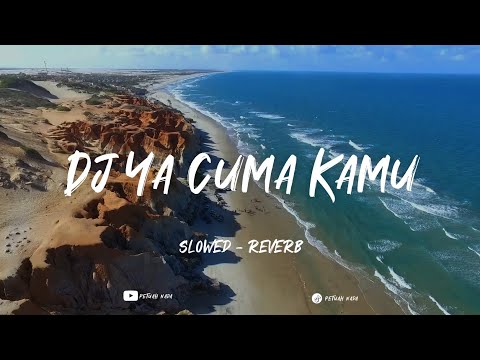 Dj Ya Cuma Kamu Slowed - Reverb 2022 🍃petuah nada