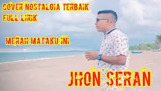 Download lagu MERAH MATAKU INI COVER JHON SERAN full lirik mp3 Download lagu MERAH MATAKU INI COVER JHON SERAN full lirik mp3