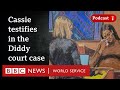 Singer Cassie Testifies In Diddy S Trial Diddy On Trial Podcast BBC World Service