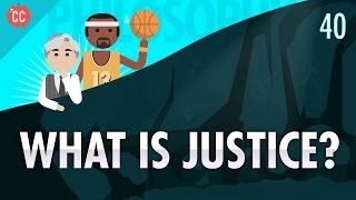 What Is Justice?: Crash Course Philosophy #40