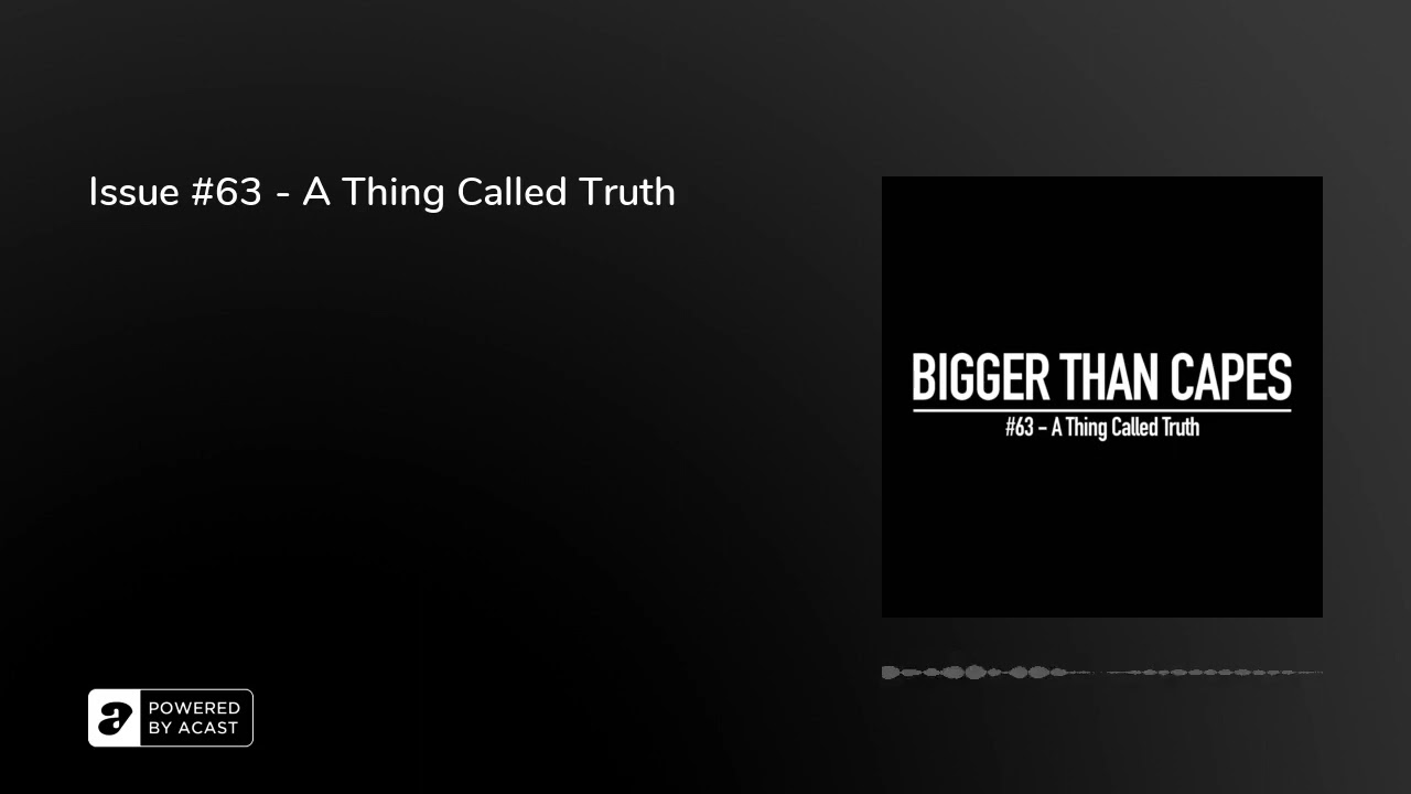 Issue #63 - A Thing Called Truth