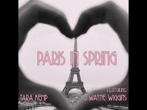 Tara Kemp - Paris In Spring featuring D'Wayne Wiggins (Official Music Video)
