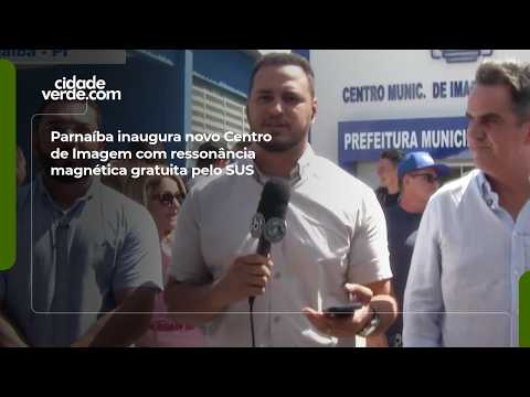 Parnaíba inaugura novo Centro de Imagem com ressonância magnética gratuita pelo SUS
