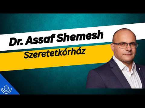 Pirkadat: Dr. Assaf Sehemesh – Szeretetkórház
