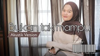Download lagu BUKAN TAK MAMPU - NURTITA FADILAH (Akustik Version) | Mirnawati cover mp3 Download lagu BUKAN TAK MAMPU - NURTITA FADILAH (Akustik Version) | Mirnawati cover mp3