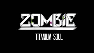 Zombie - Titanium Soul