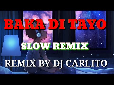 Baka Di Tayo Rap Love Song Slow Jam Remix By Dj Carlito
