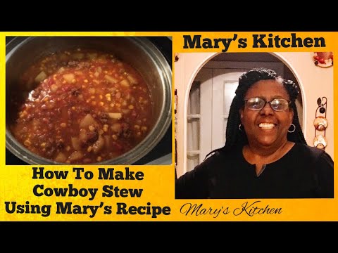 How To Make Cowboy Stew | Mary’s Kitchen Recipe