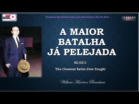 , title : 'A Maior Batalha Já Pelejada - William Marrion Branham'