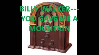 BILLY WALKER   YOU GAVE ME A MOUNTAIN