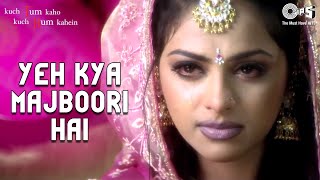 Yeh Kya Majboori Hai - Video Song | Kuch Tum - YouTube