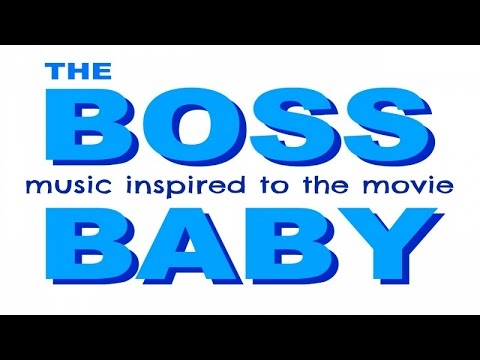 The Tibbs - The BOSS BABY - Music inspired to the movie Ost