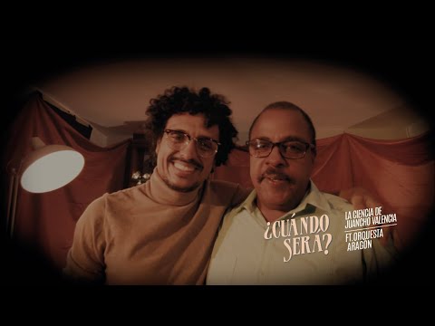La Ciencia de Juancho Valencia ft. Orquesta Aragón - ¿Cuándo será? [video oficial]