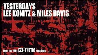 Lee Konitz with Miles Davis- Yesterdays from Ezz-Thetic [March 8, 1951 Apex Studio, NYC]