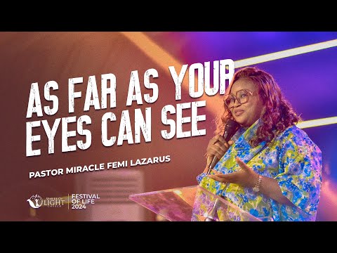 AS FAR AS YOUR EYES CAN SEE || FESTIVAL OF LIFE 2024 || PASTOR MIRACLE FEMI LAZARUS