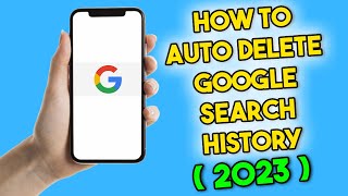 How To Auto Delete Google Search History (2023)