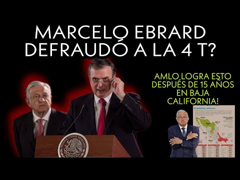 MARCELO EBRARD DEFRAUDÓ REALMENTE A LA 4T?LUEGO DE 15 AÑOS AMLO LOGRA ESTO EN BAJA CALIFORNIA!