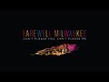 Farewell Milwaukee: Can't Please You, Can't ...