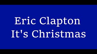Eric Clapton It&#39;s Christmas (Lyrics HD)
