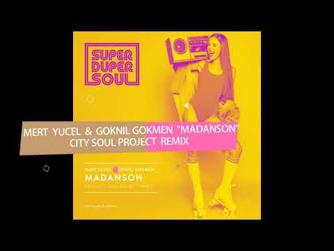 MERT YUCEL & GOKNIL GOKMEN "madanson" (City Soul Project remix)  -Superdupersoul Records