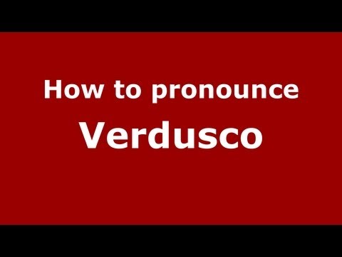 How to Pronounce Verdusco - PronounceNames.com