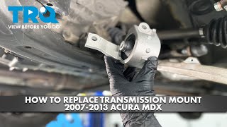 How to Replace Transmission Mount 2007-2013 Acura MDX
