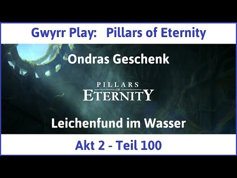 Let's Play Pillars of Eternity Akt 2 Teil 100 - Leichenfund im Wasser (Deutsch | HD)