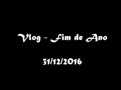 VLog | Final de Ano - 31/12/2016