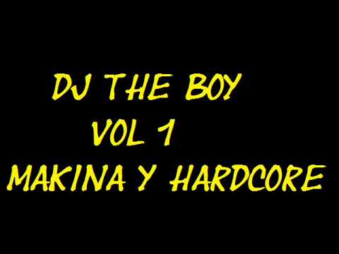 Dj The Boy   Makina Y Hardcore Vol 1