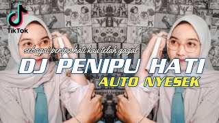 Download lagu DJ PENIPU HATI || SEBAGAI PENIPU HATI KAU TELAH GAGAL TIK TOK VIRAL 2022 mp3