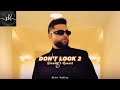 Don T Look 2 KARAN AUJLA SONG Slowed Reverb Punjabi Song