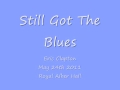 Eric Clapton - Still Got The Blues - May 24th - Royal Albert Hall